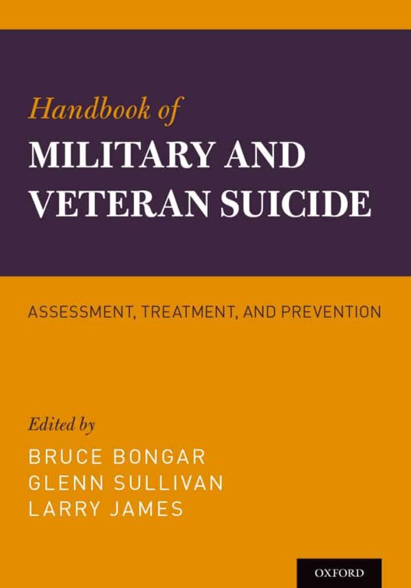 Handbook of Military and Veteran Suicide: Assessment; Treatment; and Prevention