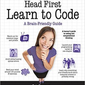 Head First Learn to Code: A Learner’s Guide to Coding and Computational Thinking