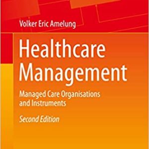 Healthcare Management: Managed Care Organisations and Instruments (2nd Edition)