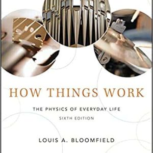 How Things Work: The Physics of Everyday Life (6th Edition)
