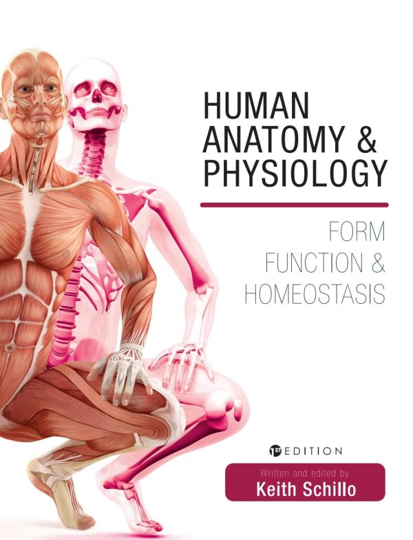 Human Anatomy and Physiology: Form; Function and Homeostasis