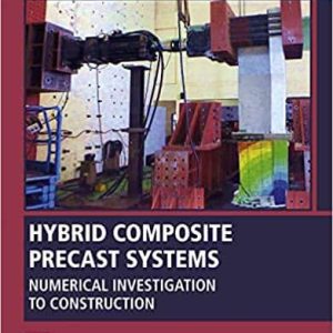 Hybrid Composite Precast Systems: Numerical Investigation to Construction