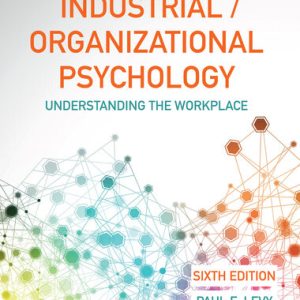 Industrial/Organizational Psychology; Understanding the Workplace (6th Edition)