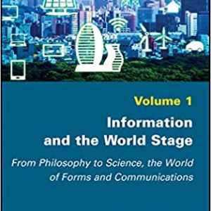 Information and the World Stage: From Philosophy to Science; the World of Forms and Communications