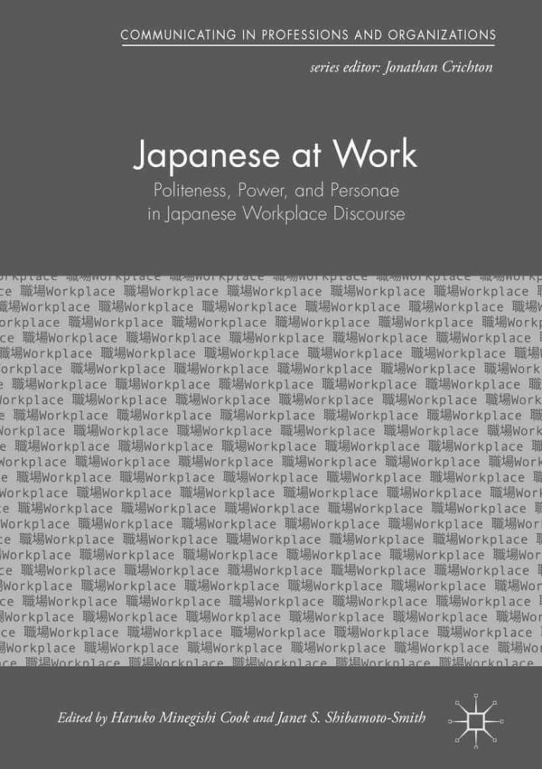 Japanese at Work: Politeness; Power; and Personae in Japanese Workplace Discourse