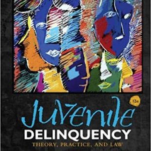Juvenile Delinquency: Theory; Practice; and Law 12th Edition by Siegel and Welsh