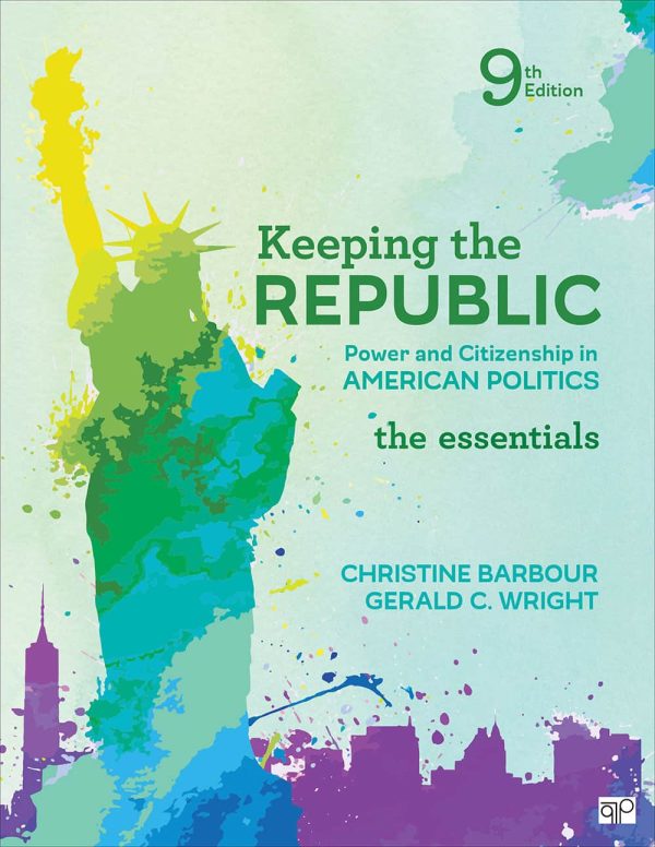 Keeping the Republic: Power and Citizenship in American Politics; The Essentials (9th Edition)