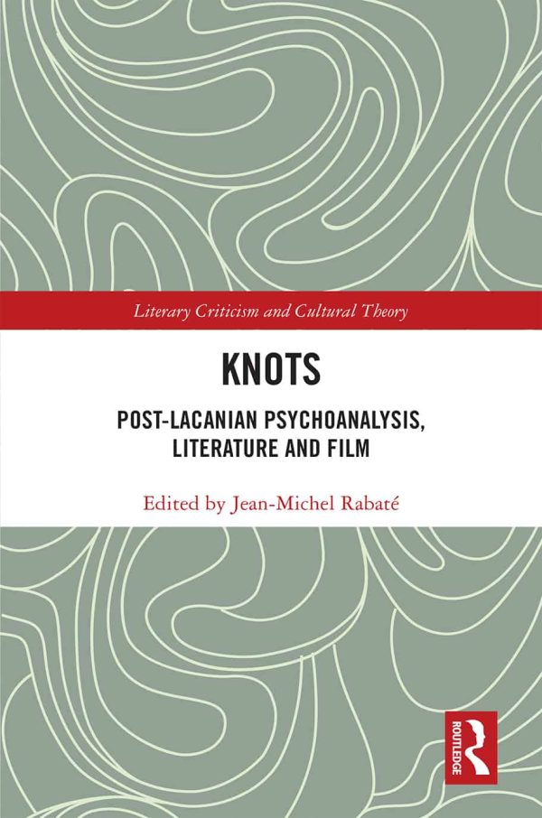 Knots: Post-Lacanian Psychoanalysis; Literature and Film