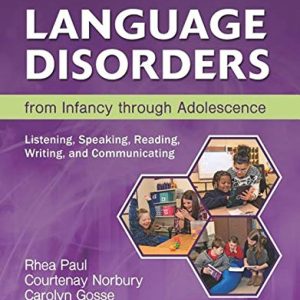 Language Disorders from Infancy through Adolescence: Listening, Speaking, Reading, Writing and Communicating (5th Edition)