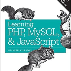 Learning PHP; MySQL and JavaScript: With jQuery; CSS and HTML5 (5th Edition)
