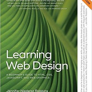 Learning Web Design: A Beginner’s Guide to HTML; CSS; JavaScript; and Web Graphics (5th Edition)