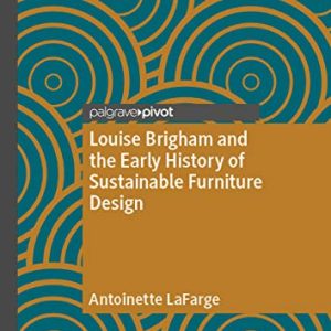 Louise Brigham and the Early History of Sustainable Furniture Design