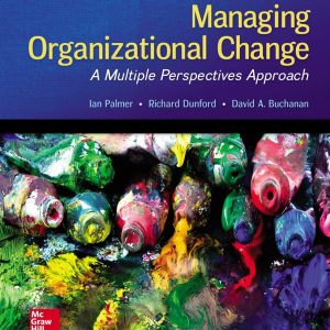 Managing Organizational Change: A Multiple Perspectives Approach (3rd Edition)