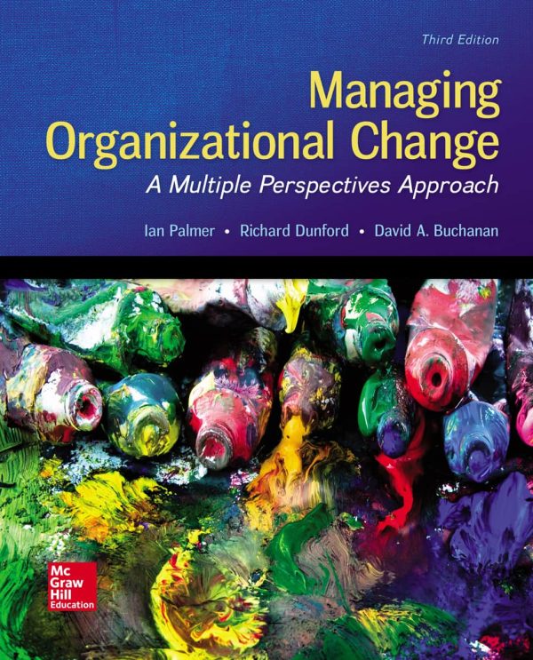 Managing Organizational Change: A Multiple Perspectives Approach (3rd Edition)