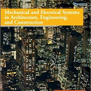 Mechanical and Electrical Systems in Architecture; Engineering and Construction (5th Edition)