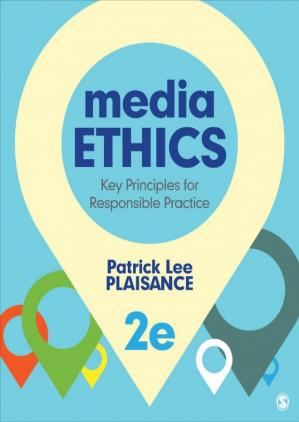 Media Ethics; Key Principles for Responsible Practice (2nd Edition)