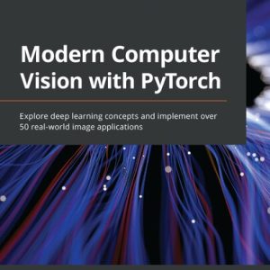 Modern Computer Vision with Pytorch (1st Edition)