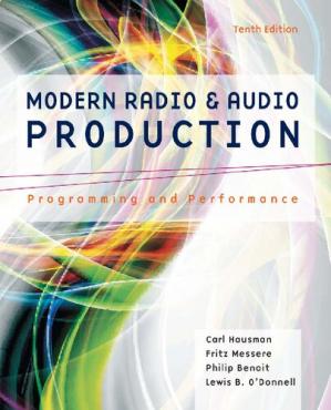 Modern Radio and Audio Production: Programming and Performance (10th Edition)