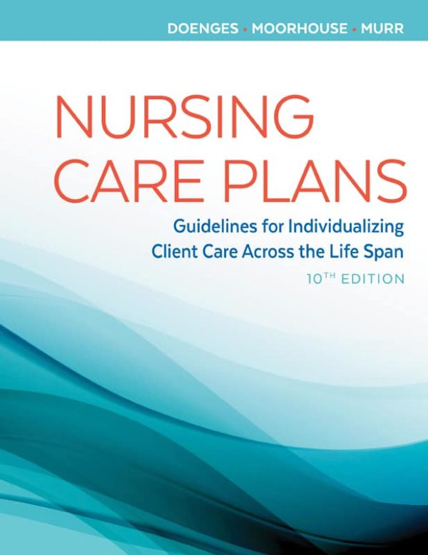 Nursing Care Plans: Guidelines for Individualizing Client Care Across the Life Span (10th Edition)