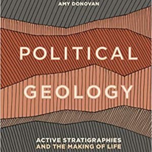Political Geology: Active Stratigraphies and the Making of Life