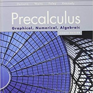 Precalculus: Graphical; Numerical; Algebraic (8th Edition)