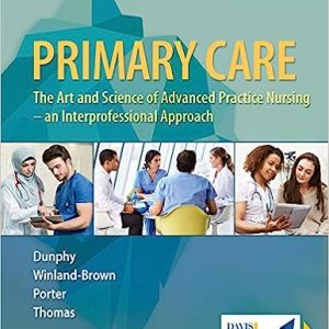 Primary Care; Art and Science of Advanced Practice Nursing  an Interprofessional Approach (5th Edition)