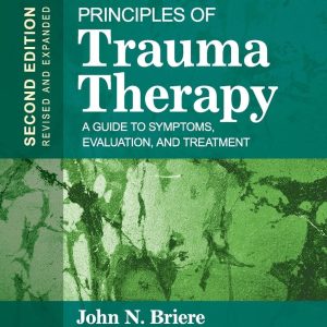 Principles of Trauma Therapy: A Guide to Symptoms, Evaluation and Treatment (DSM-5 Update) (2nd Edition)