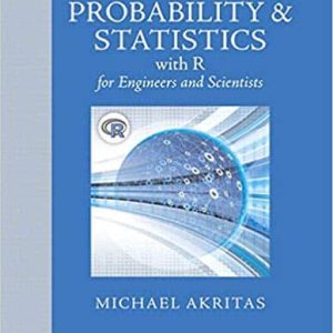 Probability and Statistics for Engineers and Scientists with R