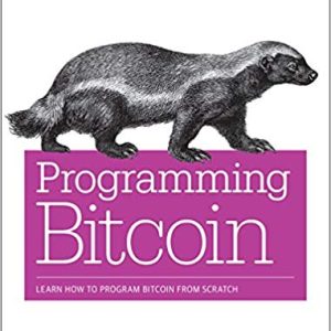 Programming Bitcoin: Learn How to Program Bitcoin from Scratch