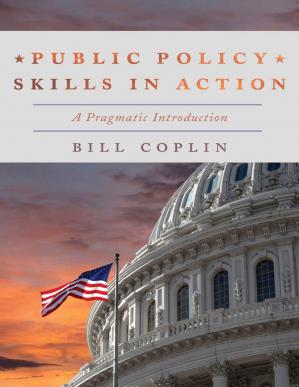 Public Policy Skills in Action; A Pragmatic Introduction (1st Edition)