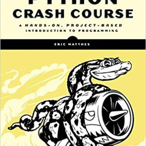 Python Crash Course: A Hands-On; Project-Based Introduction to Programming