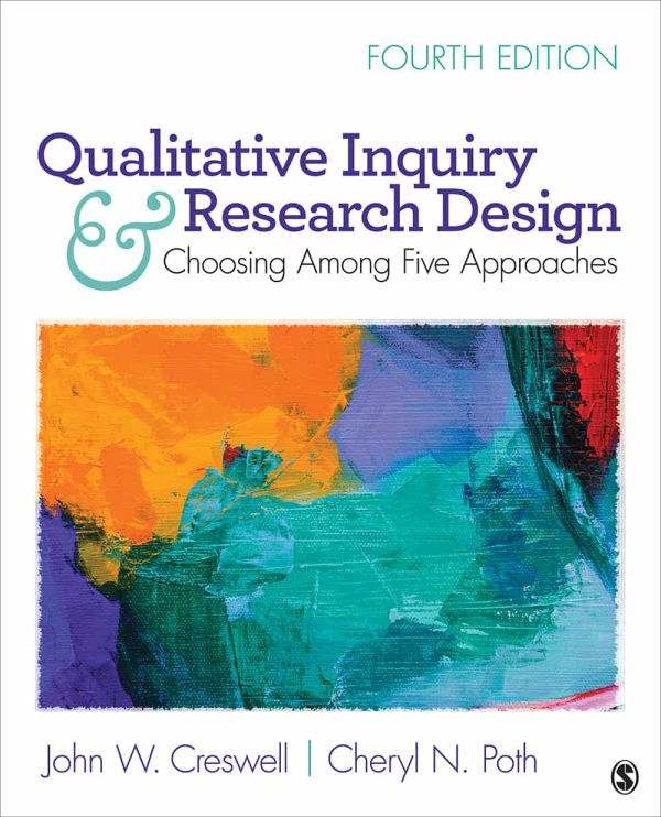 Qualitative Inquiry and Research Design: Choosing Among Five Approaches (4th Edition)
