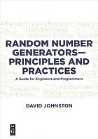 Random number generators : principles and practices: a guide for engineers and programmers