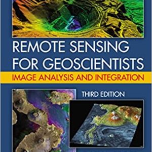 Remote Sensing for Geoscientists: Image Analysis and Integration (3rd Edition)
