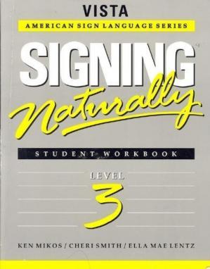 Signing Naturally; (Student Workbook, Level 3 - 2nd Printing)
