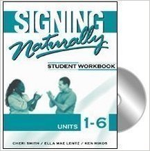 Signing Naturally; [Student Workbook, Units 1-6]