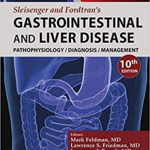 Sleisenger and Fordtran’s Gastrointestinal and Liver Disease: Pathophysiology; Diagnosis; Management (10th Edition)