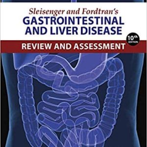 Sleisenger and Fordtran’s Gastrointestinal and Liver Disease Review and Assessment (10th Edition)