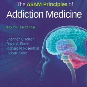 The ASAM Principles of Addiction Medicine (6th Edition)