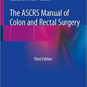 The ASCRS Manual of Colon and Rectal Surgery (3rd Edition)