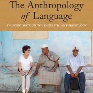 The Anthropology of Language; An Introduction to Linguistic Anthropology (4th Edition)