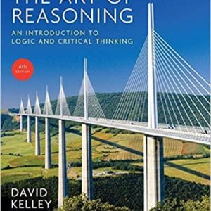 The Art of Reasoning: An Introduction to Logic and Critical Thinking (4th Edition)