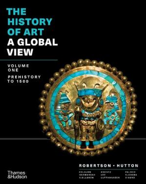 The History of Art; A Global View; Prehistory to 1500 (Volume 1)- (1st Edition)
