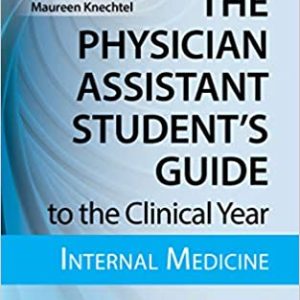 The Physician Assistant Student's Guide to the Clinical Year; Internal Medicine