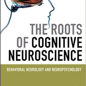 The Roots of Cognitive Neuroscience: Behavioral Neurology and Neuropsychology