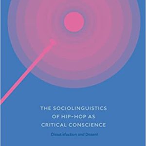 The Sociolinguistics of Hip-hop as Critical Conscience: Dissatisfaction and Dissent