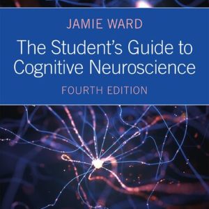 The Student's Guide to Cognitive Neuroscience (4th Edition)