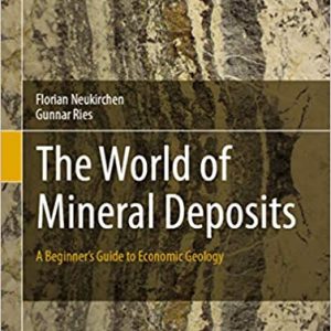 The World of Mineral Deposits: A Beginner’s Guide to Economic Geology