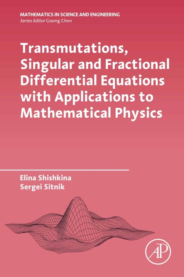 Transmutations; Singular and Fractional Differential Equations with Applications to Mathematical Physics
