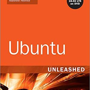 Ubuntu Unleashed 2019 Edition: Covering 18.04; 18.10; 19.04 (13th Edition)
